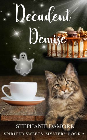 [Spirited Sweets Mystery 02] • Decadent Demise · Spirited Sweets Paranormal Cozy Mystery Book 2